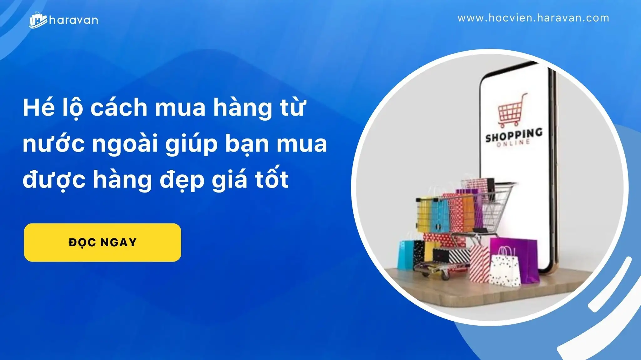 Hé lộ cách mua hàng từ nước ngoài giúp bạn mua được hàng đẹp giá tốt