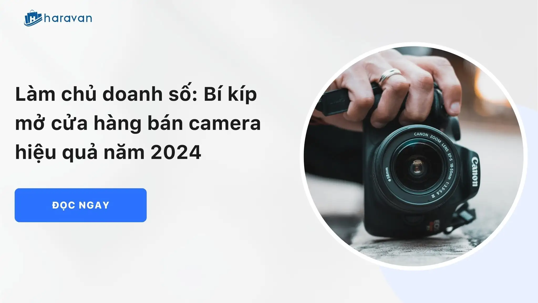 Làm chủ doanh số: Bí kíp mở cửa hàng bán camera hiệu quả năm 2024