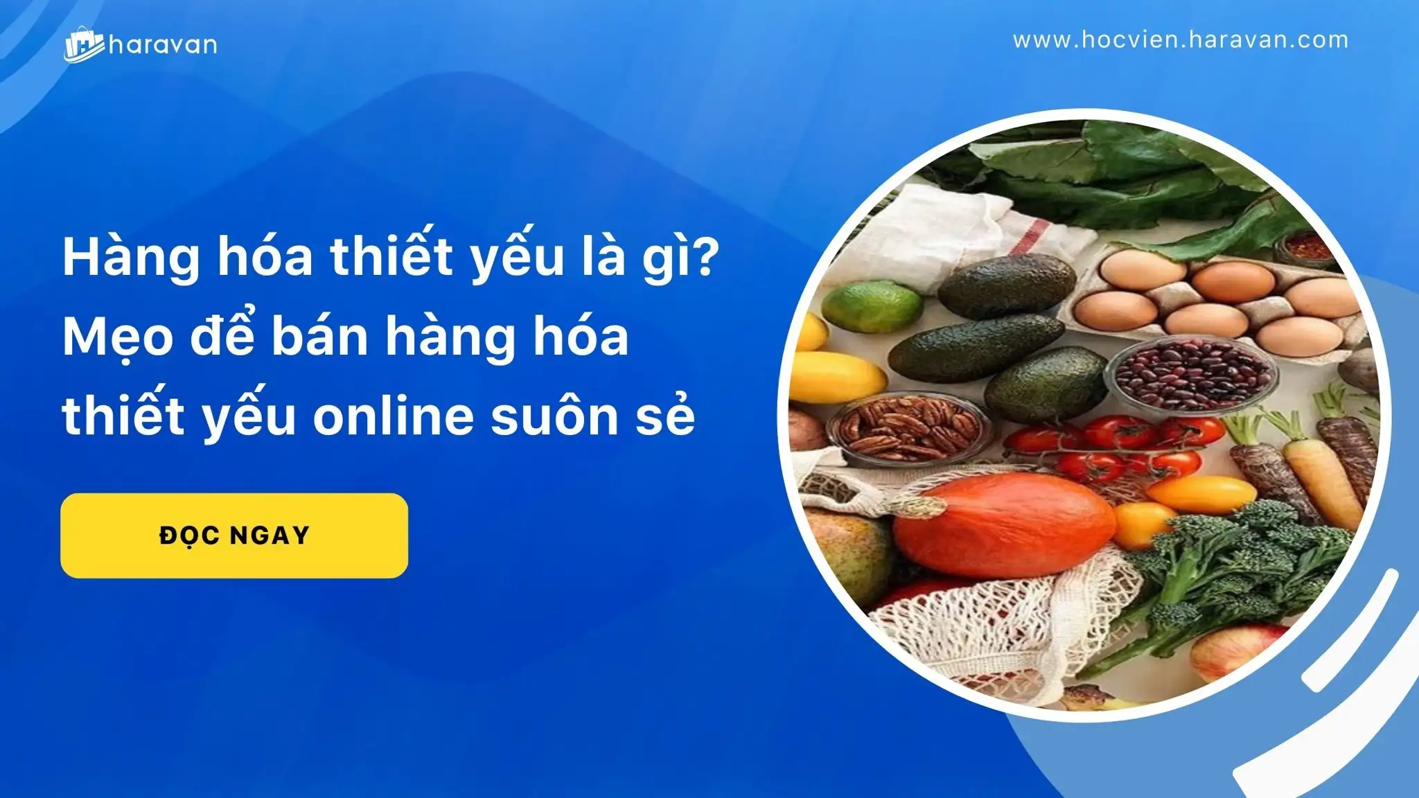 Hàng hóa thiết yếu là gì? Mẹo để bán hàng hóa thiết yếu online suôn sẻ