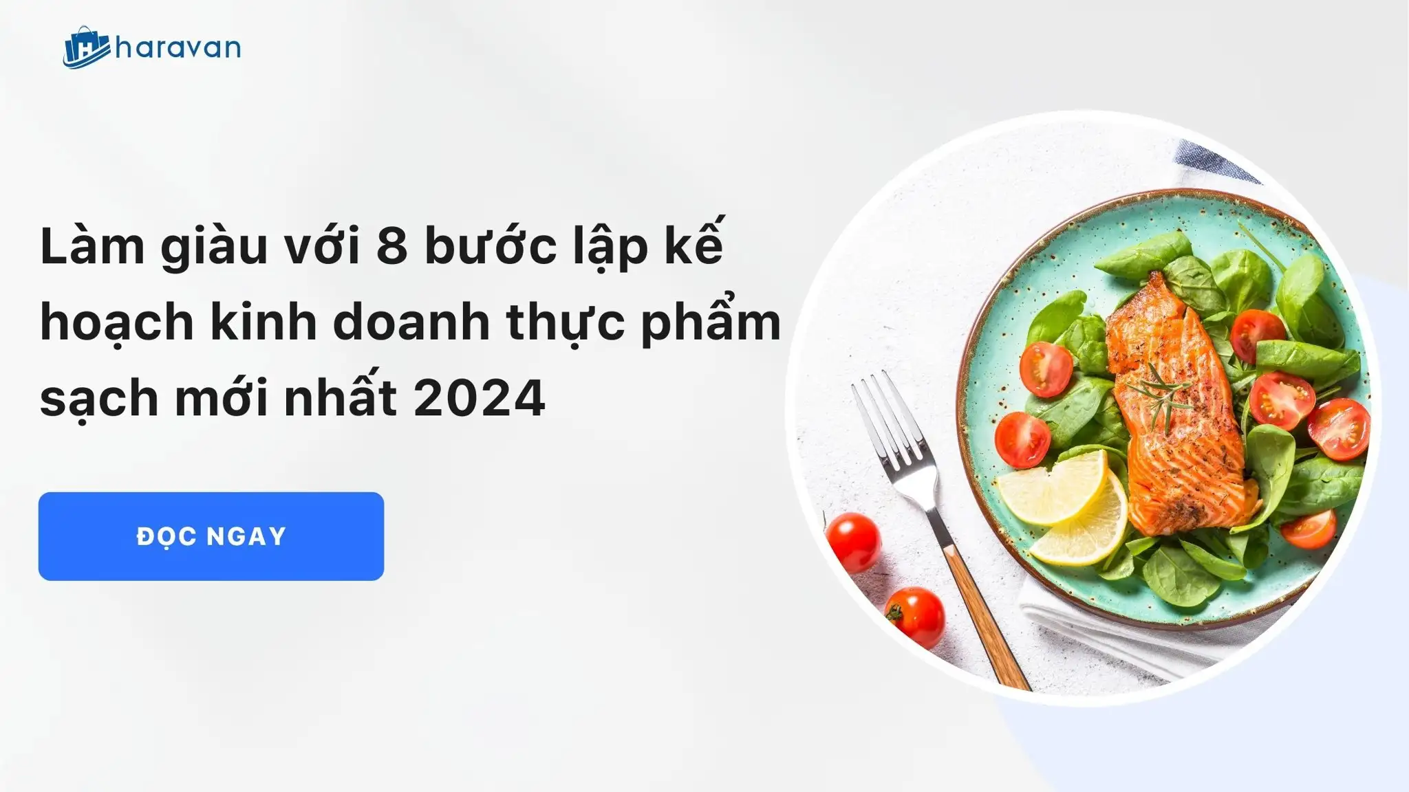 Làm giàu với 8 bước lập kế hoạch kinh doanh thực phẩm sạch mới nhất 2024
