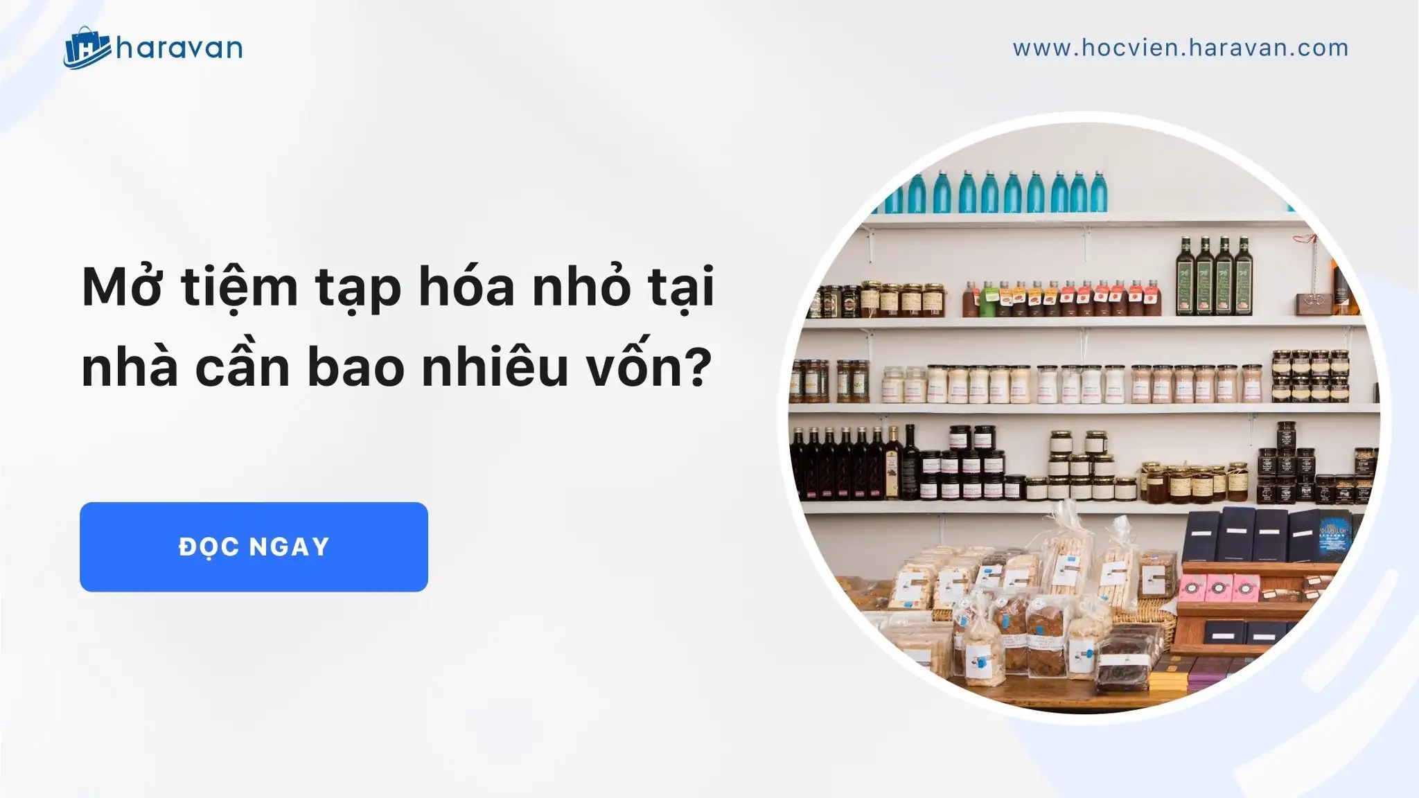 Giải đáp mở tiệm tạp hóa nhỏ tại nhà cần bao nhiêu vốn?