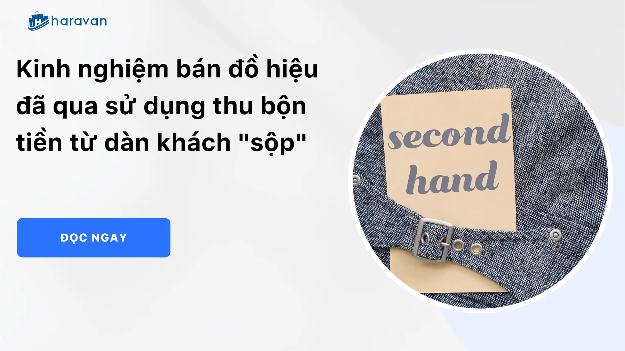 Kinh nghiệm bán đồ hiệu đã qua sử dụng thu bộn tiền từ dàn khách “sộp”