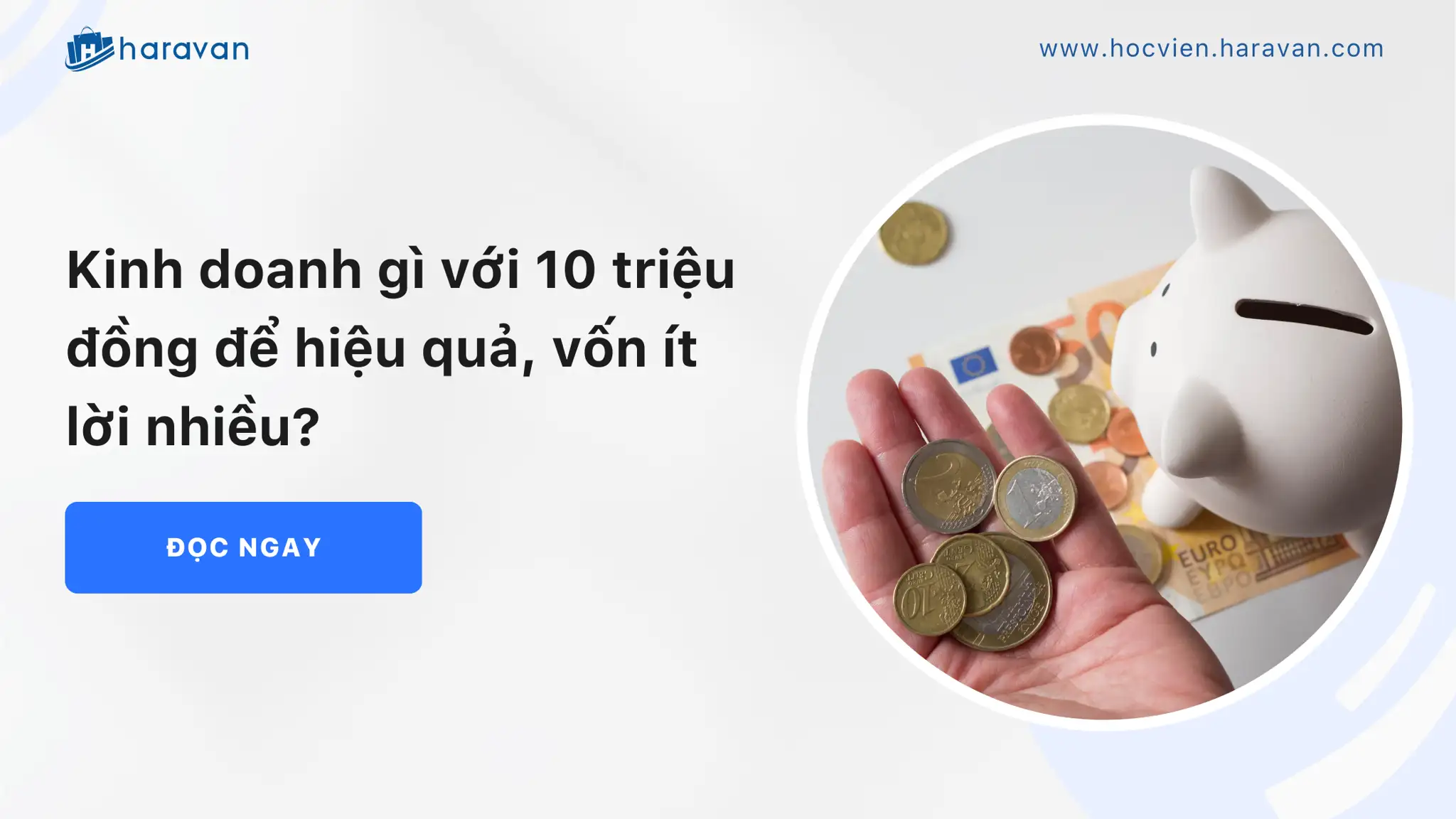 Kinh doanh gì với 10 triệu đồng để hiệu quả, vốn ít lời nhiều?