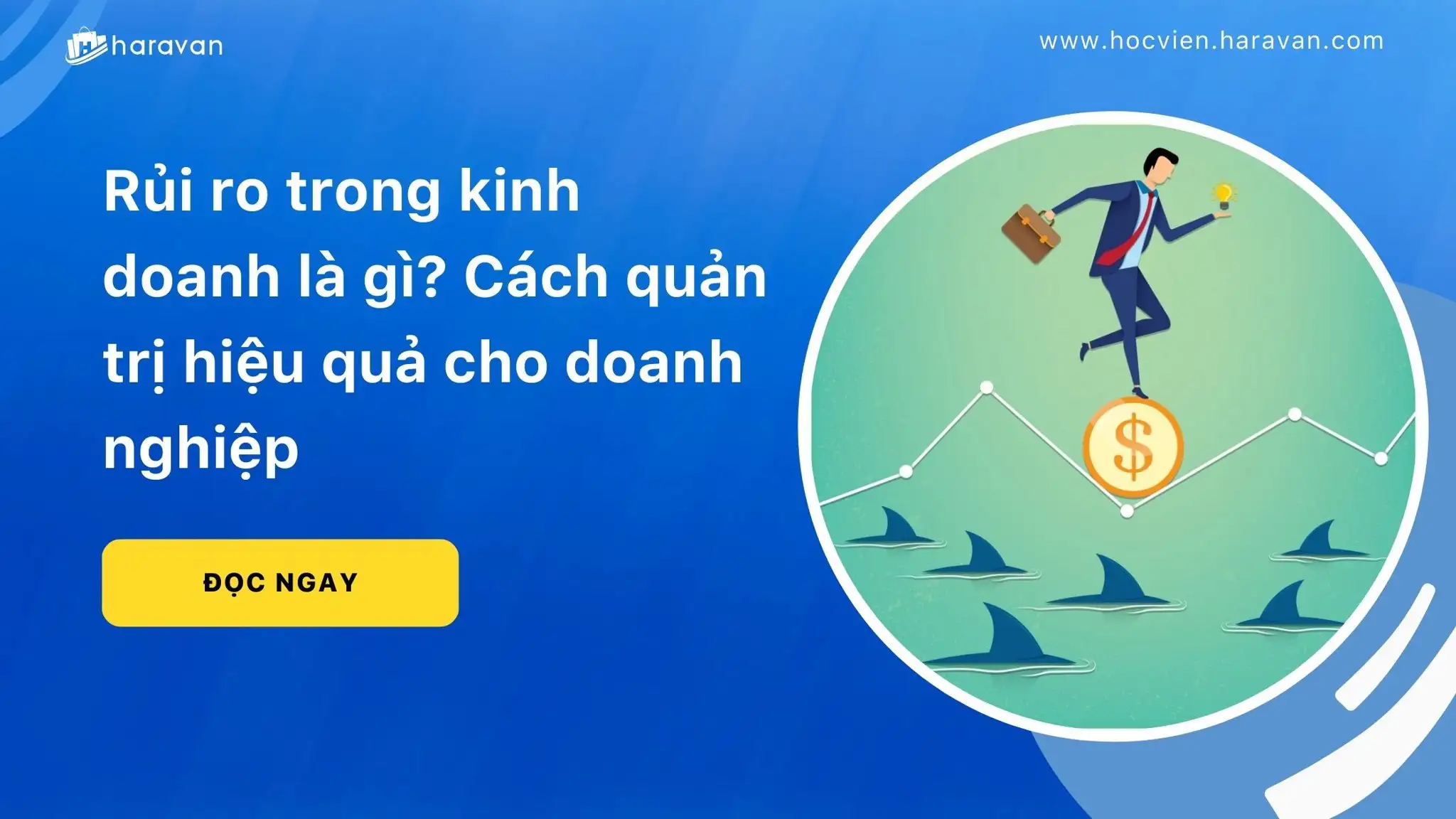Rủi ro trong kinh doanh là gì? Cách quản trị hiệu quả cho doanh nghiệp