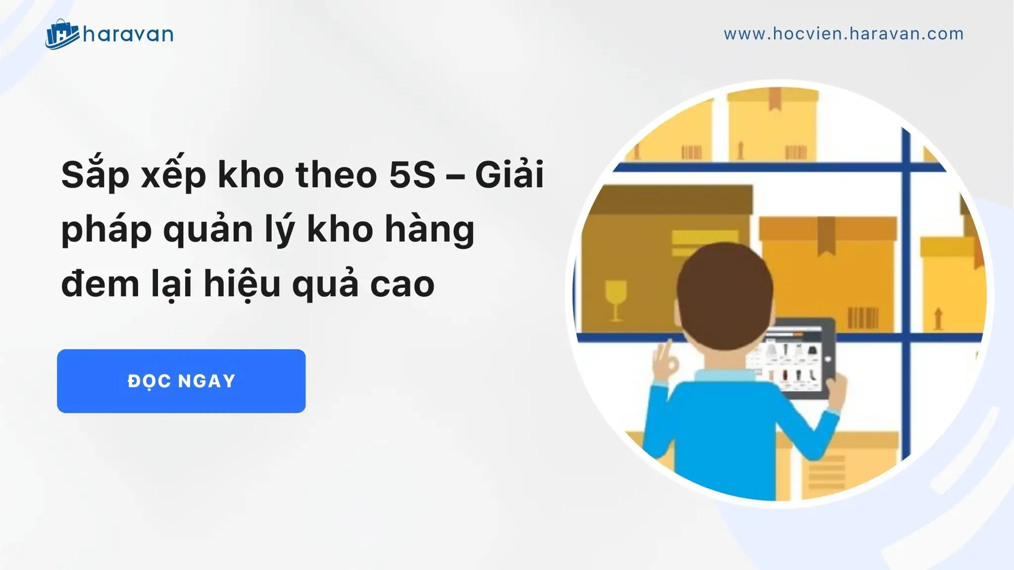 Sắp xếp kho theo 5S – Giải pháp quản lý kho hàng đem lại hiệu quả cao